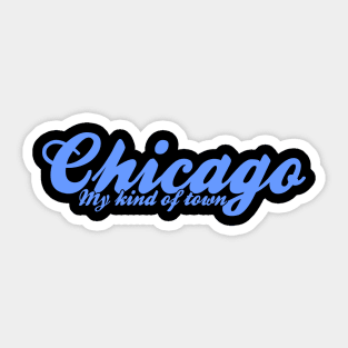 Chicago my kind of town Sticker